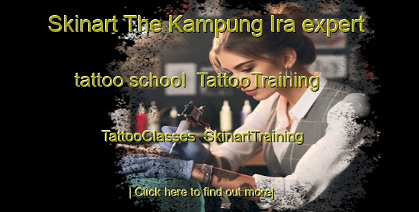 Skinart The Kampung Ira expert tattoo school | TattooTraining | TattooClasses | SkinartTraining-Malaysia