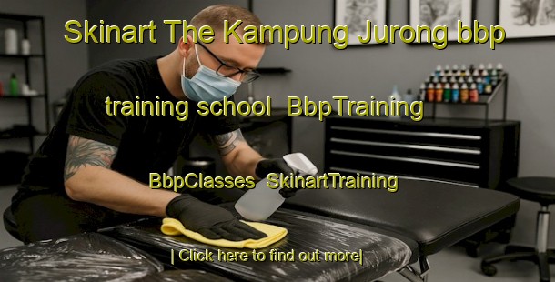 Skinart The Kampung Jurong bbp training school | BbpTraining | BbpClasses | SkinartTraining-Malaysia