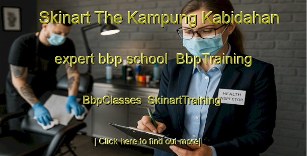 Skinart The Kampung Kabidahan expert bbp school | BbpTraining | BbpClasses | SkinartTraining-Malaysia