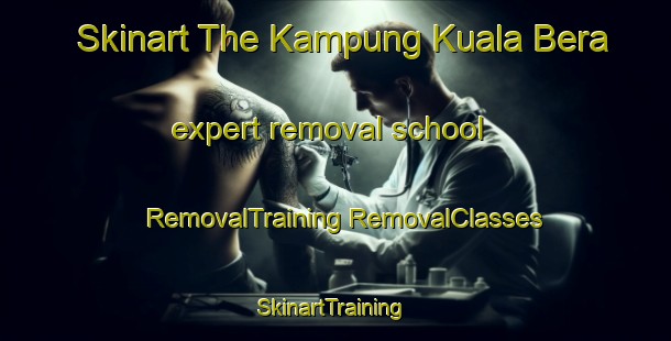 Skinart The Kampung Kuala Bera expert removal school | #RemovalTraining #RemovalClasses #SkinartTraining-Malaysia