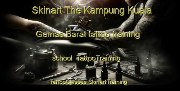 Skinart The Kampung Kuala Gemas Barat tattoo training school | #TattooTraining #TattooClasses #SkinartTraining-Malaysia