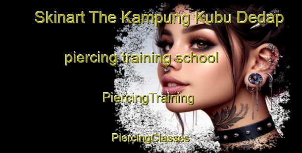 Skinart The Kampung Kubu Dedap piercing training school | #PiercingTraining #PiercingClasses #SkinartTraining-Malaysia