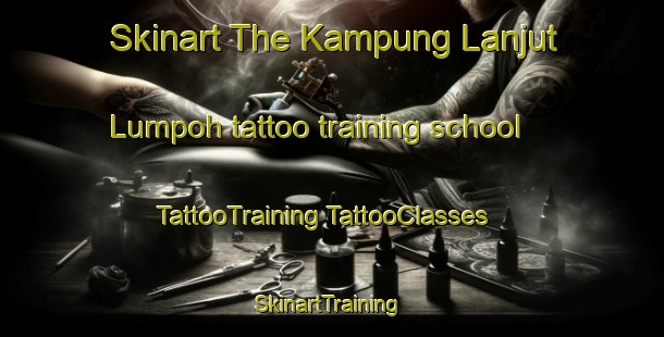 Skinart The Kampung Lanjut Lumpoh tattoo training school | #TattooTraining #TattooClasses #SkinartTraining-Malaysia