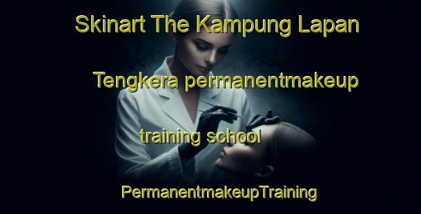 Skinart The Kampung Lapan Tengkera permanentmakeup training school | #PermanentmakeupTraining #PermanentmakeupClasses #SkinartTraining-Malaysia