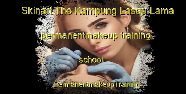 Skinart The Kampung Lasau Lama permanentmakeup training school | #PermanentmakeupTraining #PermanentmakeupClasses #SkinartTraining-Malaysia