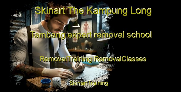 Skinart The Kampung Long Tambang expert removal school | #RemovalTraining #RemovalClasses #SkinartTraining-Malaysia