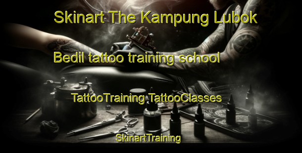 Skinart The Kampung Lubok Bedil tattoo training school | #TattooTraining #TattooClasses #SkinartTraining-Malaysia