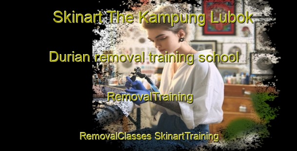 Skinart The Kampung Lubok Durian removal training school | #RemovalTraining #RemovalClasses #SkinartTraining-Malaysia