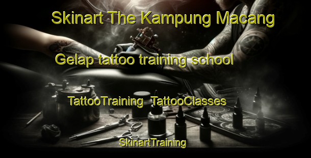 Skinart The Kampung Macang Gelap tattoo training school | TattooTraining | TattooClasses | SkinartTraining-Malaysia