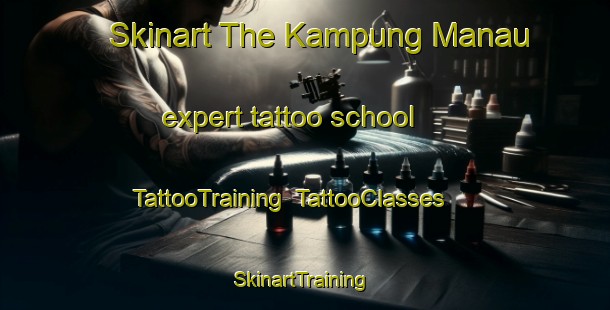 Skinart The Kampung Manau expert tattoo school | TattooTraining | TattooClasses | SkinartTraining-Malaysia