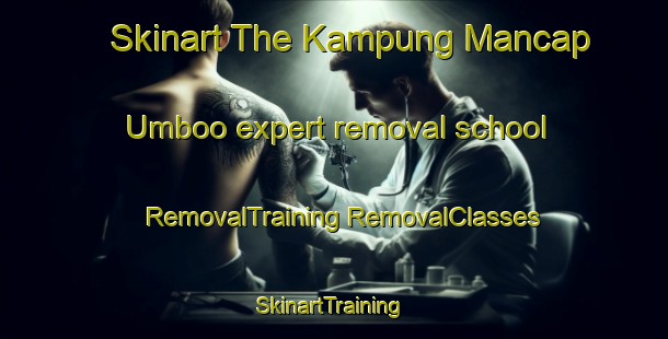 Skinart The Kampung Mancap Umboo expert removal school | #RemovalTraining #RemovalClasses #SkinartTraining-Malaysia