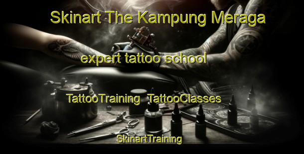 Skinart The Kampung Meraga expert tattoo school | TattooTraining | TattooClasses | SkinartTraining-Malaysia