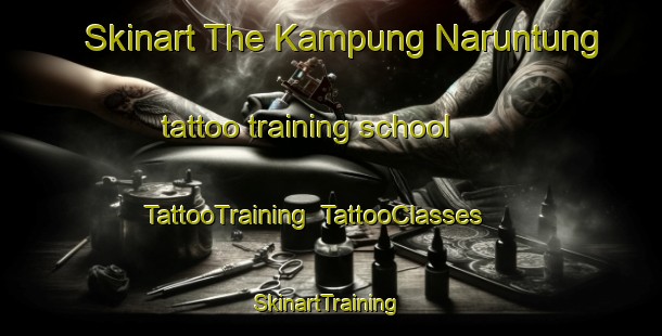 Skinart The Kampung Naruntung tattoo training school | TattooTraining | TattooClasses | SkinartTraining-Malaysia