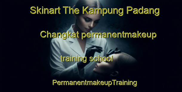 Skinart The Kampung Padang Changkat permanentmakeup training school | #PermanentmakeupTraining #PermanentmakeupClasses #SkinartTraining-Malaysia