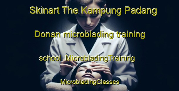 Skinart The Kampung Padang Donan microblading training school | #MicrobladingTraining #MicrobladingClasses #SkinartTraining-Malaysia