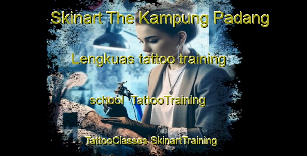 Skinart The Kampung Padang Lengkuas tattoo training school | #TattooTraining #TattooClasses #SkinartTraining-Malaysia