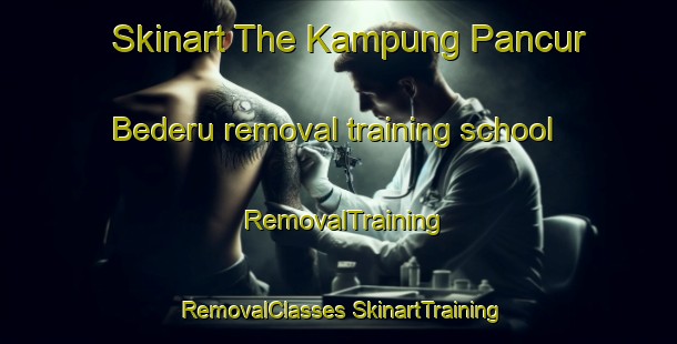 Skinart The Kampung Pancur Bederu removal training school | #RemovalTraining #RemovalClasses #SkinartTraining-Malaysia