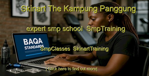 Skinart The Kampung Panggung expert smp school | SmpTraining | SmpClasses | SkinartTraining-Malaysia