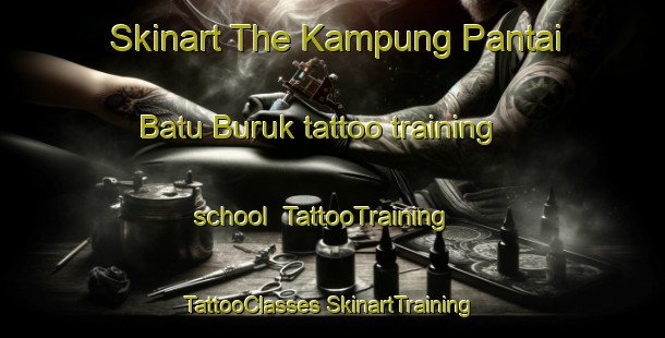 Skinart The Kampung Pantai Batu Buruk tattoo training school | #TattooTraining #TattooClasses #SkinartTraining-Malaysia