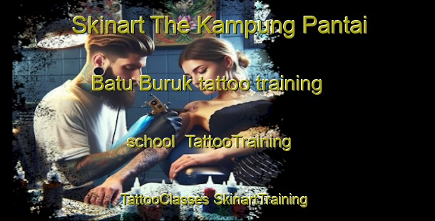 Skinart The Kampung Pantai Batu Buruk tattoo training school | #TattooTraining #TattooClasses #SkinartTraining-Malaysia