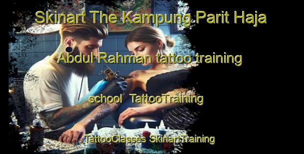 Skinart The Kampung Parit Haja Abdul Rahman tattoo training school | #TattooTraining #TattooClasses #SkinartTraining-Malaysia