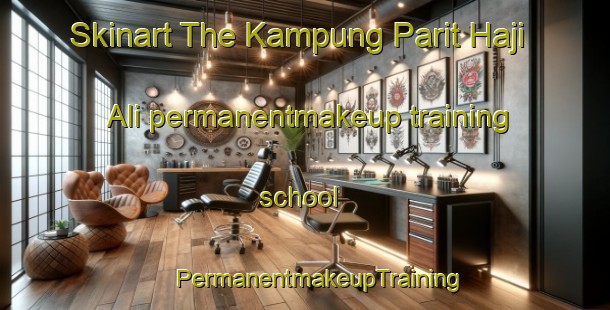 Skinart The Kampung Parit Haji Ali permanentmakeup training school | #PermanentmakeupTraining #PermanentmakeupClasses #SkinartTraining-Malaysia