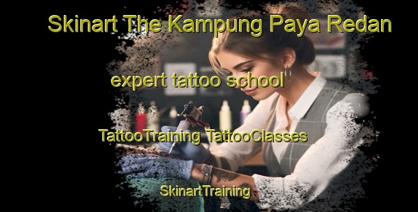 Skinart The Kampung Paya Redan expert tattoo school | #TattooTraining #TattooClasses #SkinartTraining-Malaysia