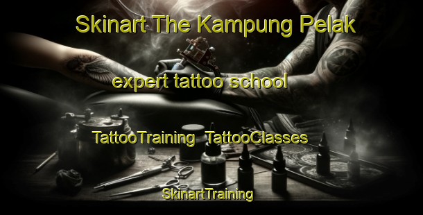 Skinart The Kampung Pelak expert tattoo school | TattooTraining | TattooClasses | SkinartTraining-Malaysia