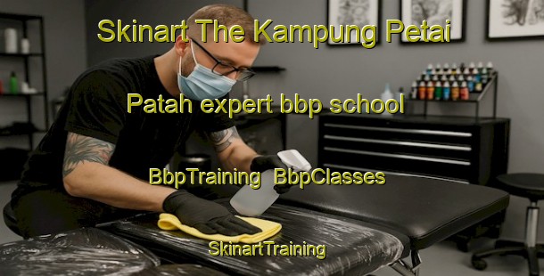 Skinart The Kampung Petai Patah expert bbp school | BbpTraining | BbpClasses | SkinartTraining-Malaysia