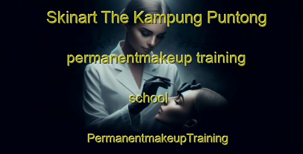 Skinart The Kampung Puntong permanentmakeup training school | #PermanentmakeupTraining #PermanentmakeupClasses #SkinartTraining-Malaysia