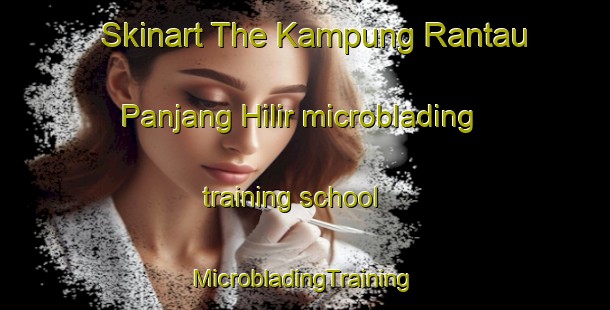 Skinart The Kampung Rantau Panjang Hilir microblading training school | #MicrobladingTraining #MicrobladingClasses #SkinartTraining-Malaysia