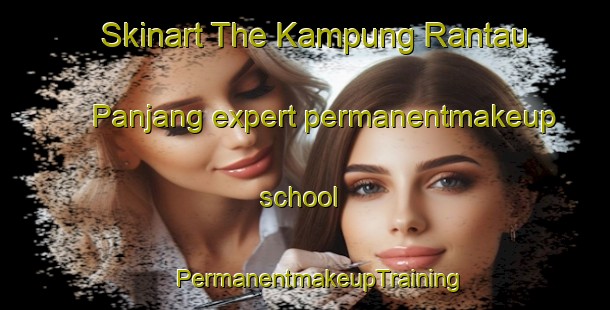 Skinart The Kampung Rantau Panjang expert permanentmakeup school | #PermanentmakeupTraining #PermanentmakeupClasses #SkinartTraining-Malaysia