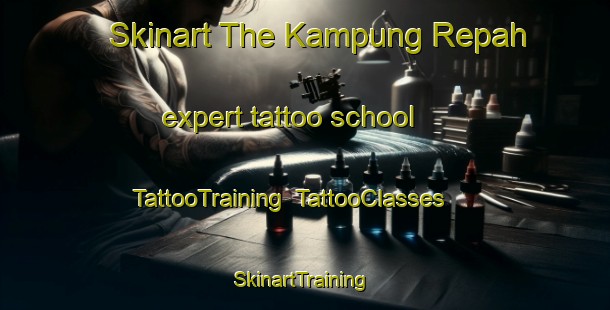 Skinart The Kampung Repah expert tattoo school | TattooTraining | TattooClasses | SkinartTraining-Malaysia