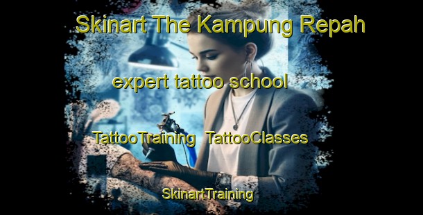 Skinart The Kampung Repah expert tattoo school | TattooTraining | TattooClasses | SkinartTraining-Malaysia