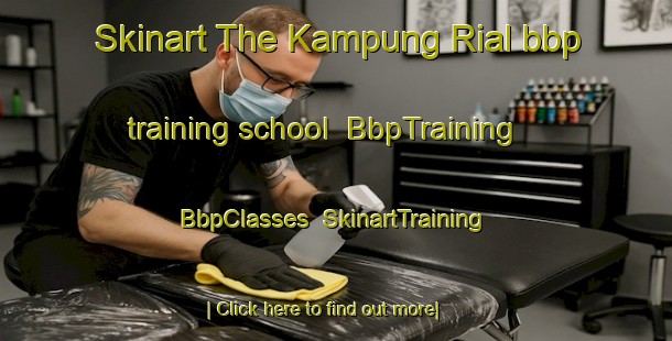 Skinart The Kampung Rial bbp training school | BbpTraining | BbpClasses | SkinartTraining-Malaysia
