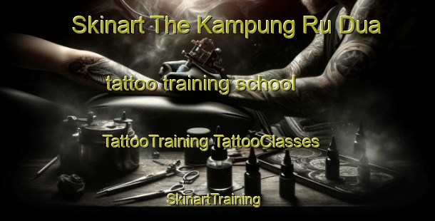 Skinart The Kampung Ru Dua tattoo training school | #TattooTraining #TattooClasses #SkinartTraining-Malaysia