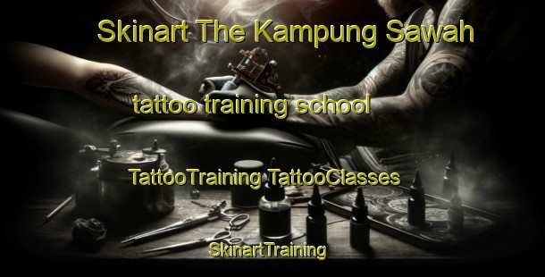 Skinart The Kampung Sawah tattoo training school | #TattooTraining #TattooClasses #SkinartTraining-Malaysia