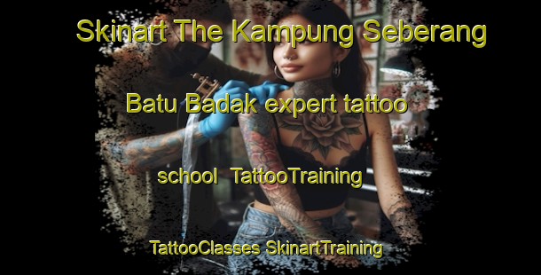 Skinart The Kampung Seberang Batu Badak expert tattoo school | #TattooTraining #TattooClasses #SkinartTraining-Malaysia