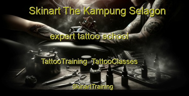Skinart The Kampung Selagon expert tattoo school | TattooTraining | TattooClasses | SkinartTraining-Malaysia