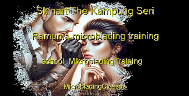 Skinart The Kampung Seri Ramunia microblading training school | #MicrobladingTraining #MicrobladingClasses #SkinartTraining-Malaysia