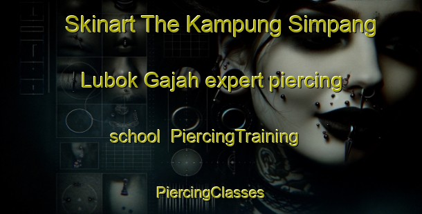 Skinart The Kampung Simpang Lubok Gajah expert piercing school | #PiercingTraining #PiercingClasses #SkinartTraining-Malaysia