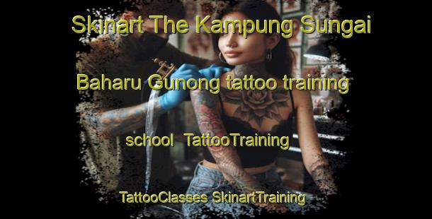 Skinart The Kampung Sungai Baharu Gunong tattoo training school | #TattooTraining #TattooClasses #SkinartTraining-Malaysia