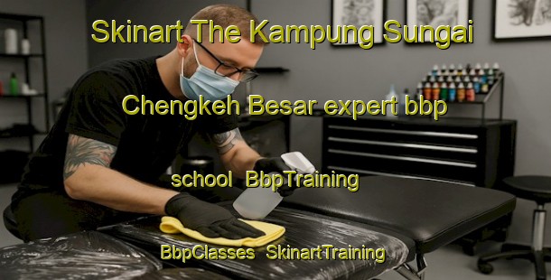 Skinart The Kampung Sungai Chengkeh Besar expert bbp school | BbpTraining | BbpClasses | SkinartTraining-Malaysia