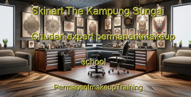 Skinart The Kampung Sungai Chudan expert permanentmakeup school | PermanentmakeupTraining | PermanentmakeupClasses | SkinartTraining-Malaysia