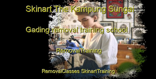 Skinart The Kampung Sungai Gading removal training school | #RemovalTraining #RemovalClasses #SkinartTraining-Malaysia