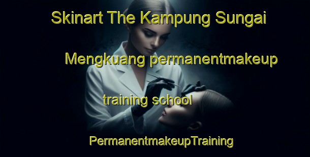 Skinart The Kampung Sungai Mengkuang permanentmakeup training school | #PermanentmakeupTraining #PermanentmakeupClasses #SkinartTraining-Malaysia