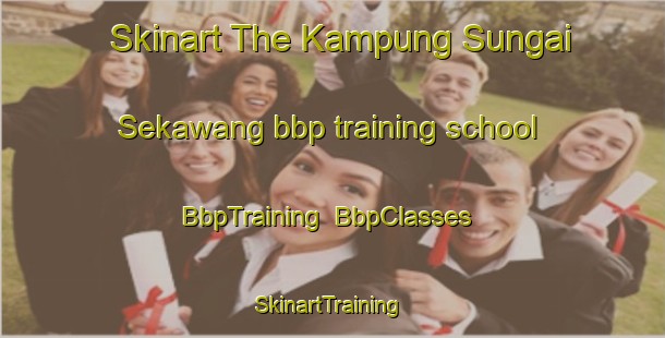 Skinart The Kampung Sungai Sekawang bbp training school | BbpTraining | BbpClasses | SkinartTraining-Malaysia