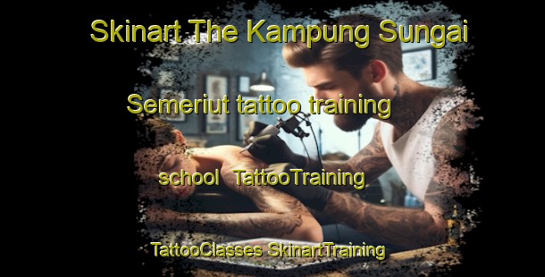 Skinart The Kampung Sungai Semeriut tattoo training school | #TattooTraining #TattooClasses #SkinartTraining-Malaysia