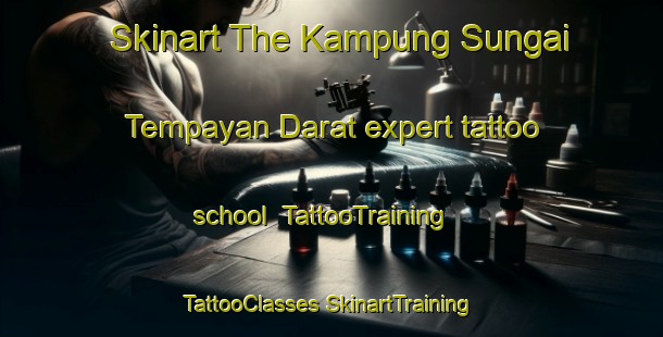 Skinart The Kampung Sungai Tempayan Darat expert tattoo school | #TattooTraining #TattooClasses #SkinartTraining-Malaysia