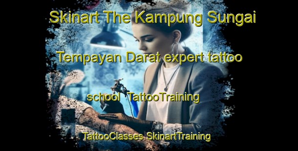 Skinart The Kampung Sungai Tempayan Darat expert tattoo school | #TattooTraining #TattooClasses #SkinartTraining-Malaysia